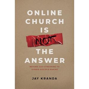 Kranda, Jay Online Church Is Not The Answer: Beyond Just Streaming Church to Hybrid Disciple Making Kranda, Jay Online Church Is Not The Answer: Beyond Just Streaming Church to Hybrid Disciple Making