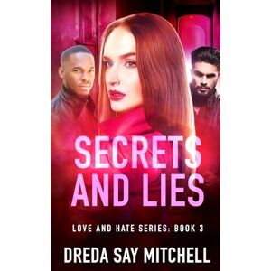 Mitchell, Dreda Say Secrets and Lies: A gripping thriller filled with shocking twists (Love and Hate Series Book 3) Mitchell, Dreda Say Secrets and Lies: A gripping thriller filled with shocking twists (Love and Hate Series Book 3)