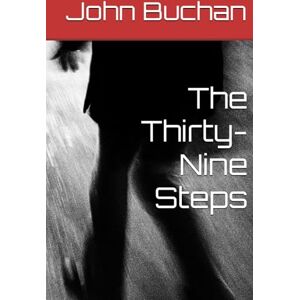 John Buchan The Thirty-Nine Steps John Buchan The Thirty-Nine Steps