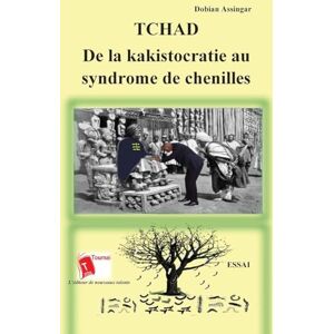 Assingar, Dobian Tchad: De la kakistocratie au syndrome de chenilles Assingar, Dobian Tchad: De la kakistocratie au syndrome de chenilles