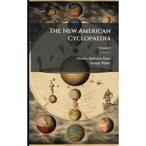 Dana, Charles Anderson The New American Cyclopaedia Dana, Charles Anderson The New American Cyclopaedia