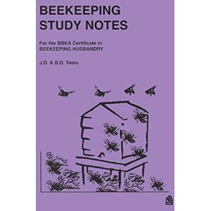 Yates, J D Beekeeping Study Notes: Bbka Certificate in Beekeeping Husbandary Yates, J D Beekeeping Study Notes: Bbka Certificate in Beekeeping Husbandary