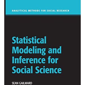 Gailmard, Sean Statistical Modeling and Inference for Social Science (Analytical Methods for Social Research) Gailmard, Sean Statistical Modeling and Inference for Social Science (Analytical Methods for Social Research)