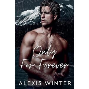 Winter, Alexis Only for Forever: 4 (Men of Rocky Mountain) Winter, Alexis Only for Forever: 4 (Men of Rocky Mountain)