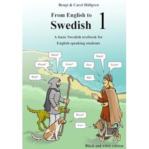 Hällgren, Bengt From English to Swedish 1: A basic Swedish textbook for English speaking students (black and white edition): Volume 1 Hällgren, Bengt From English to Swedish 1: A basic Swedish textbook for English speaking students (black and white edition): Volume 1