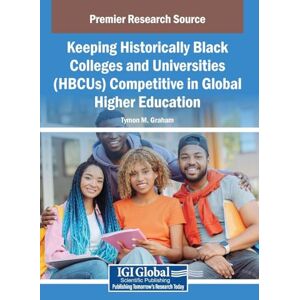 Keeping Historically Black Colleges and Universities (HBCUs) Competitive in Global Higher Education Keeping Historically Black Colleges and Universities (HBCUs) Competitive in Global Higher Education