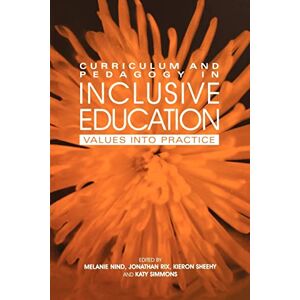 Curriculum and Pedagogy in Inclusive Education: Values into practice Curriculum and Pedagogy in Inclusive Education: Values into practice