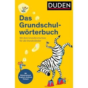 Holzwarth-Raether, Ulrike Duden Das Grundschulwörterbuch: Mit dem Grundwortschatz für alle Bundesländer. Mit Bildwörterbuch Englisch, Arabisch und Türkisch Holzwarth-Raether, Ulrike Duden Das Grundschulwörterbuch: Mit dem Grundwortschatz für alle Bundesländer. Mit Bildwörterbuch Englisch, Arabisch und Türkisch