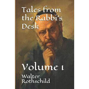 Rothschild, Walter Tales from the Rabbi's Desk: Volume 1 Rothschild, Walter Tales from the Rabbi's Desk: Volume 1