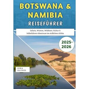 Haynes, Gina Botswana & Namibia Reiseführer 2025–2026: Safaris, Wüsten, Wildtiere, Kultur & Selbstfahrer-Abenteuer im südlichen Afrika Haynes, Gina Botswana & Namibia Reiseführer 2025–2026: Safaris, Wüsten, Wildtiere, Kultur & Selbstfahrer-Abenteuer im südlichen Afrika