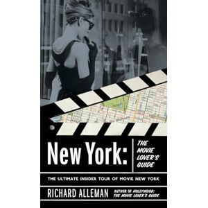 Alleman, Richard New York: The Movie Lover's Guide: The Ultimate Insider Tour of Movie New York Alleman, Richard New York: The Movie Lover's Guide: The Ultimate Insider Tour of Movie New York