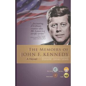 Lawn, Donald James The Memoirs of John F. Kennedy: A Novel Lawn, Donald James The Memoirs of John F. Kennedy: A Novel