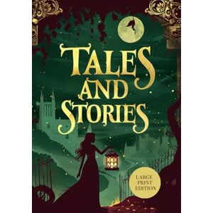 SHELLEY, MARY WOLLSTONECRAFT TALES AND STORIES (LARGE PRINT EDITION): Captivating Stories in a Gothic Atmosphere: Love, Mystery, and Fate SHELLEY, MARY WOLLSTONECRAFT TALES AND STORIES (LARGE PRINT EDITION): Captivating Stories in a Gothic Atmosphere: Love, Mystery, and Fate