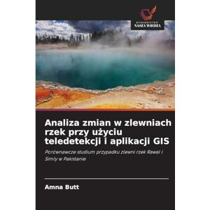 Butt, Amna Analiza zmian w zlewniach rzek przy użyciu teledetekcji i aplikacji GIS: Porównawcze studium przypadku zlewni rzek Rawal i Simly w Pakistanie Butt, Amna Analiza zmian w zlewniach rzek przy użyciu teledetekcji i aplikacji GIS: Porównawcze studium przypadku zlewni rzek Rawal i Simly w Pakistanie