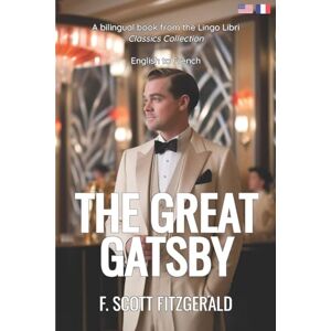 Scott The Great Gatsby (Translated): English French Bilingual Edition Scott The Great Gatsby (Translated): English French Bilingual Edition