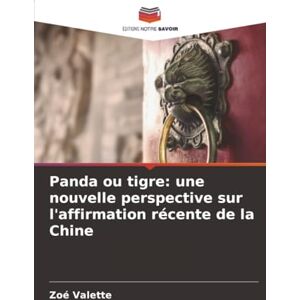 Valette, Zoé Panda ou tigre: une nouvelle perspective sur l'affirmation récente de la Chine Valette, Zoé Panda ou tigre: une nouvelle perspective sur l'affirmation récente de la Chine