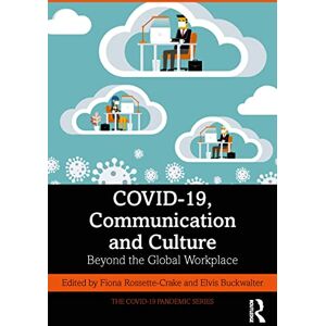 Routledge COVID-19, Communication and Culture: Beyond the Global Workplace (The COVID-19 Pandemic Series) Routledge COVID-19, Communication and Culture: Beyond the Global Workplace (The COVID-19 Pandemic Series)