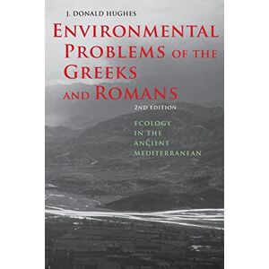 Hughes, J. Donald Donald Environmental Problems of the Greeks and Romans: Ecology in the Ancient Mediterranean (Ancient Society and History) Hughes, J. Donald Donald Environmental Problems of the Greeks and Romans: Ecology in the Ancient Mediterranean (Ancient Society and History)