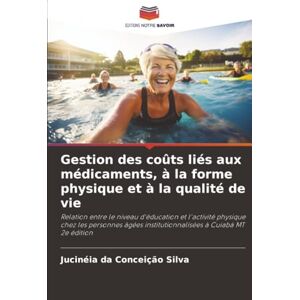 Silva Gestion des coûts liés aux médicaments, à la forme physique et à la qualité de vie: Relation entre le niveau d'éducation et l'activité physique chez ... institutionnalisées à Cuiabá MT 2e édition Silva Gestion des coûts liés aux médicaments, à la forme physique et à la qualité de vie: Relation entre le niveau d'éducation et l'activité physique chez ... institutionnalisées à Cuiabá MT 2e édition