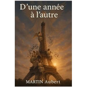 AUBERT, Martin D'une année à l'autre: Tome 1- Le terreau millénaire AUBERT, Martin D'une année à l'autre: Tome 1- Le terreau millénaire