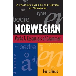 JANUS, Louis Norwegian Verbs And Essentials of Grammar: A Practical Guide to the Mastery of Norwegian (Verbs and Essentials of Grammar Series) JANUS, Louis Norwegian Verbs And Essentials of Grammar: A Practical Guide to the Mastery of Norwegian (Verbs and Essentials of Grammar Series)