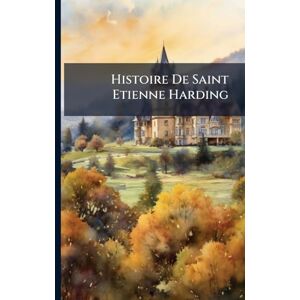 Anonymous Histoire De Saint Etienne Harding Anonymous Histoire De Saint Etienne Harding