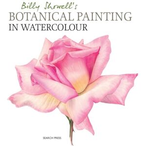 Showell, Billy Billy Showell's Botanical Painting in Watercolour Showell, Billy Billy Showell's Botanical Painting in Watercolour