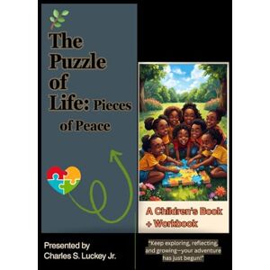Luckey Jr., Charles S. The Puzzle of Life: Pieces of Peace Luckey Jr., Charles S. The Puzzle of Life: Pieces of Peace