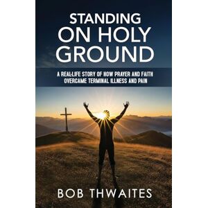 Thwaites, Robert J Standing on Holy Ground Thwaites, Robert J Standing on Holy Ground