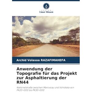 RAZAFIMAHEFA, Archid Volasoa Anwendung der Topografie für das Projekt zur Asphaltierung der RN44: Nationalstraße zwischen Marovoay und Vohidiala von PK20+000 bis PK30+000 RAZAFIMAHEFA, Archid Volasoa Anwendung der Topografie für das Projekt zur Asphaltierung der RN44: Nationalstraße zwischen Marovoay und Vohidiala von PK20+000 bis PK30+000