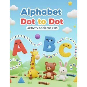 Caz, Mr Manaf Alphabet Dot to Dot Activity Book for Kids: Fun A-Z Connect the Dots Worksheets for Early Learning & Number Practice: Colorful & Playful Dot-to-Dot ... Kindergarten, and Early Learners (Ages 3-6) Caz, Mr Manaf Alphabet Dot to Dot Activity Book for Kids: Fun A-Z Connect the Dots Worksheets for Early Learning & Number Practice: Colorful & Playful Dot-to-Dot ... Kindergarten, and Early Learners (Ages 3-6)