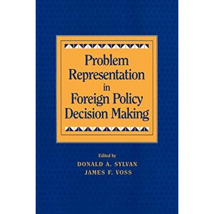 Philosophy Problem Representation in Foreign Policy Decision Making Philosophy Problem Representation in Foreign Policy Decision Making