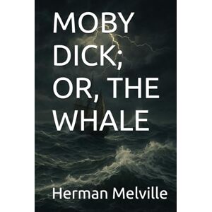 Melville, Herman MOBY DICK; OR, THE WHALE Melville, Herman MOBY DICK; OR, THE WHALE