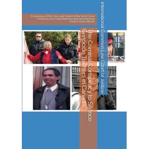 Court of Justice, International Common Law The Criminal Conspiracy to Silence Genocide Truthers in Canada: A Summary of the Case and Verdict of the West Coast Common Law Court that tried and convicted top Church-State officials Court of Justice, International Common Law The Criminal Conspiracy to Silence Genocide Truthers in Canada: A Summary of the Case and Verdict of the West Coast Common Law Court that tried and convicted top Church-State officials