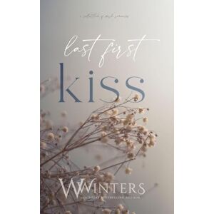 Winters, Willow Last First Kiss Winters, Willow Last First Kiss