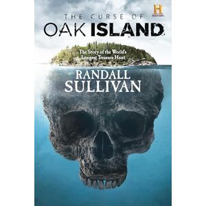 Sullivan, Randall The Curse of Oak Island: The Story of the World's Longest Treasure Hunt Sullivan, Randall The Curse of Oak Island: The Story of the World's Longest Treasure Hunt