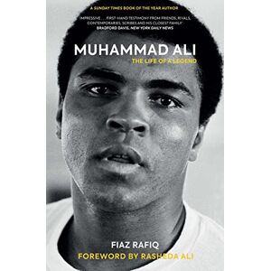 Fiaz Rafiq Muhammad Ali: The Life of a Legend Fiaz Rafiq Muhammad Ali: The Life of a Legend