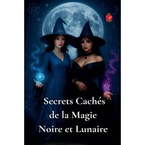 Rubi, Alina Secrets Cachés de la Magie Noire et Lunaire Rubi, Alina Secrets Cachés de la Magie Noire et Lunaire