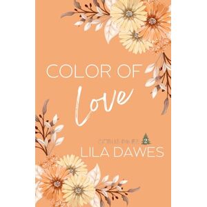 Dawes, Lila Color of Love: Citrus Pines Book 2: Special Edition Paperback Cover. A Small Town Steamy Forbidden Romance Dawes, Lila Color of Love: Citrus Pines Book 2: Special Edition Paperback Cover. A Small Town Steamy Forbidden Romance