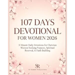 Publication, St. Robert 107 Days Devotional For Women 2026: 3-Minute Daily Devotions for Christian Women Seeking Purpose, Spiritual Renewal, & Faith Building. (The Living Word Devotionals Series) Publication, St. Robert 107 Days Devotional For Women 2026: 3-Minute Daily Devotions for Christian Women Seeking Purpose, Spiritual Renewal, & Faith Building. (The Living Word Devotionals Series)