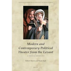 Nada Saab Modern and Contemporary Political Theater from the Levant: A Critical Anthology: 7 (Studies on Performing Arts & Literature of the Islamicate World, 7) Nada Saab Modern and Contemporary Political Theater from the Levant: A Critical Anthology: 7 (Studies on Performing Arts & Literature of the Islamicate World, 7)