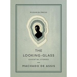 Assis, Machado de The Looking-Glass: Essential Stories (Pushkin Collection) Assis, Machado de The Looking-Glass: Essential Stories (Pushkin Collection)