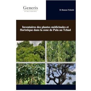 Tchimbi, Dr Beunon Inventaires des plantes médicinales et floristique dans la zone de Pala au Tchad Tchimbi, Dr Beunon Inventaires des plantes médicinales et floristique dans la zone de Pala au Tchad