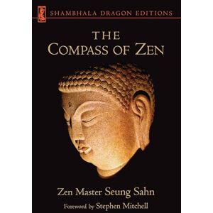 Zen Master Seung Sahn The Compass of Zen (Shambhala Dragon Editions): Zen Master Seung Sahn The Compass of Zen (Shambhala Dragon Editions):