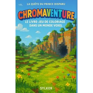 ., Sylker Chromaventure : La quête du prince disparu: Le livre de coloriage interactif dont vous êtes le héros – Aventure en voxel, choix multiples, combats, objets et défis ! ., Sylker Chromaventure : La quête du prince disparu: Le livre de coloriage interactif dont vous êtes le héros – Aventure en voxel, choix multiples, combats, objets et défis !