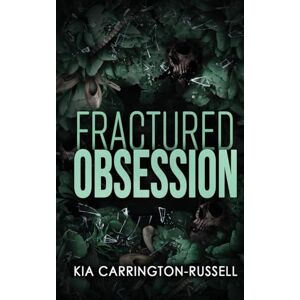 Carrington-Russell, Kia Fractured Obsession: A Forbidden Dark Romance (Insidious Obsession) Carrington-Russell, Kia Fractured Obsession: A Forbidden Dark Romance (Insidious Obsession)
