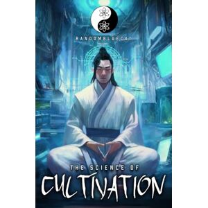randombluecat The Science of Cultivation: A Xianxia Progression Fantasy: 1 randombluecat The Science of Cultivation: A Xianxia Progression Fantasy: 1