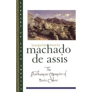 Joaquim Maria Machado De Assis, . The Posthumous Memoirs of Brás Cubas (Library of Latin America) Joaquim Maria Machado De Assis, . The Posthumous Memoirs of Brás Cubas (Library of Latin America)