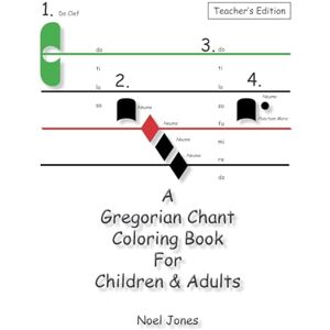 Jones, Noel A Gregorian Chant Coloring Book For Children & Adults: Teacher's Edition (Gregorian Chant for Beginners) Jones, Noel A Gregorian Chant Coloring Book For Children & Adults: Teacher's Edition (Gregorian Chant for Beginners)