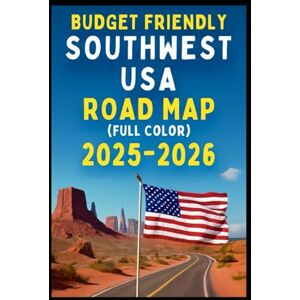 GOLDENPATH ANNABEL, JESSICA BUDGET -FRIENDLY SOUTHWEST USA ROAD MAP (Full Color 2025-2026): Your Essential Guide to Exploring Arizona, New Mexico, Nevada, and Beyond GOLDENPATH ANNABEL, JESSICA BUDGET -FRIENDLY SOUTHWEST USA ROAD MAP (Full Color 2025-2026): Your Essential Guide to Exploring Arizona, New Mexico, Nevada, and Beyond